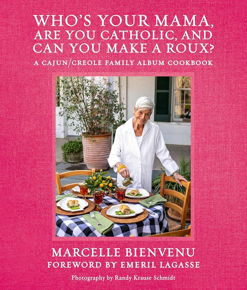 Who's Your Mama, Are You Catholic, and Can You Make a Roux? Cookbook