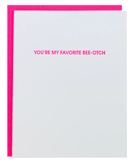 You're My Favorite Bee-otch - Letterpress Card