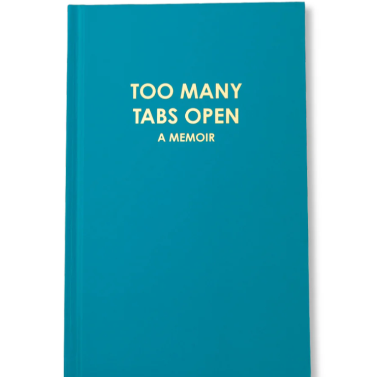 Too Many Tabs Open Journal