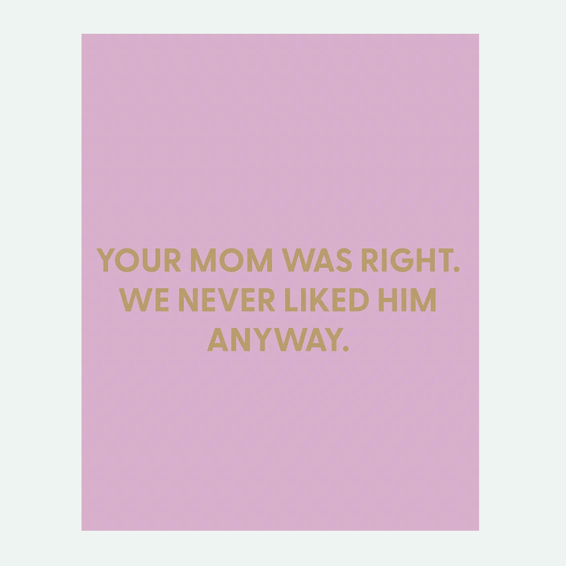 Your Mom Was Right Card