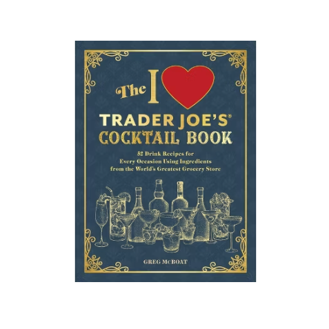 I Love Trader Joe's Cocktail Book