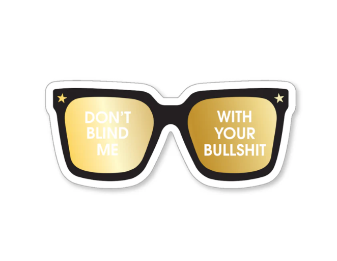 Don't Blind Me Bullshit Sunnies Sticker