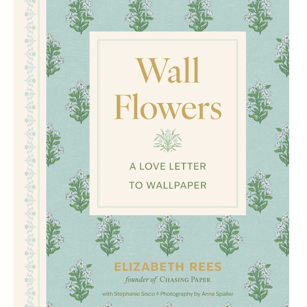 Wall Flowers: A Love Letter to Wallpaper