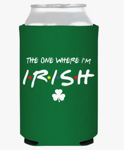 I'm Irish Friends St. Patty Koozie