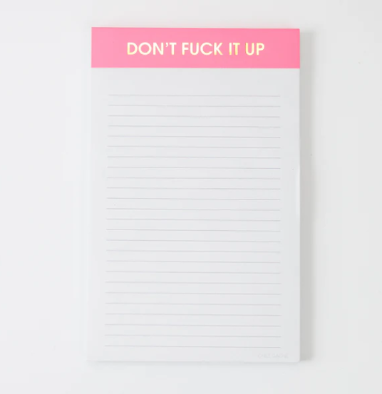 DON'T F*CK IT UP - NOTEPAD